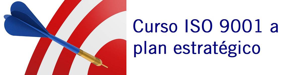 Curso ISO 9001 al Plan estratégico