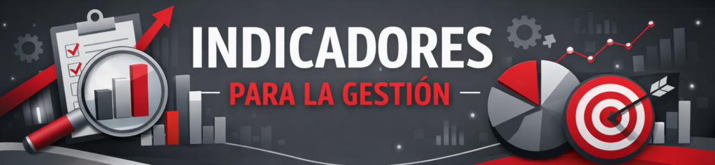 Banner horizontal con fondo gris oscuro y detalles en rojo. Incluye el título "INDICADORES PARA LA GESTIÓN" rodeado de iconos de análisis: una lupa sobre gráficos de barras, un gráfico circular en 3D, una diana con flechas y varios engranajes.